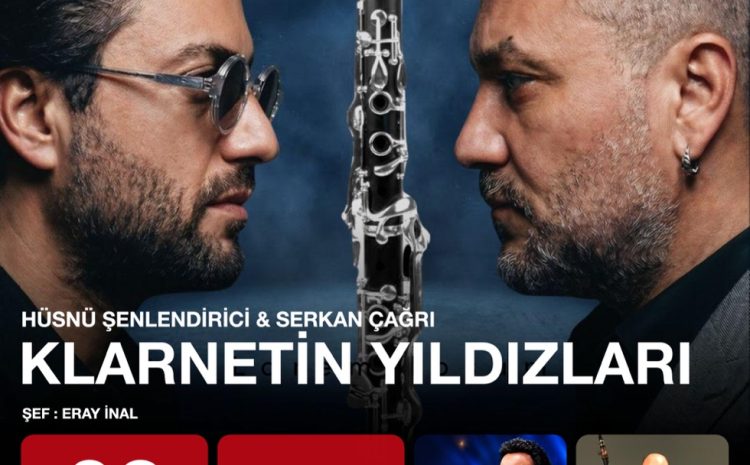  KLARNETİN YILDIZLARI: HÜSNÜ ŞENLENDİRİCİ & SERKAN ÇAĞRI